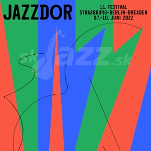 Jazzdor Berlin - Dresden 2022 !!!