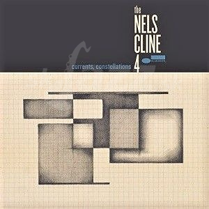 CD The Nels Cline 4 – Currents, Constellation
