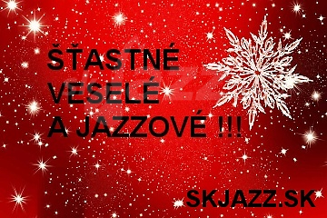 Šťastné, veselé a jazzové všetkým !!!