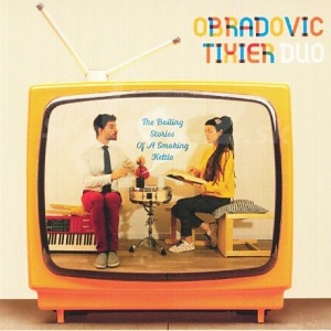 CD Obradovic - Tixier Duo: The Boiling Stories Of a Smoking Kettle