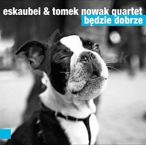 CD Eskaubei & Tomek Nowak Quartet - Będzie Dobrze