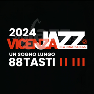 Vicenza Jazz Festival 2024 !!!