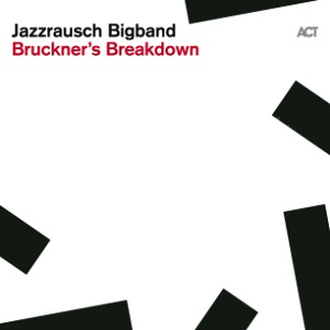 CD Jazzrausch Bigband - Bruckner's Breadown