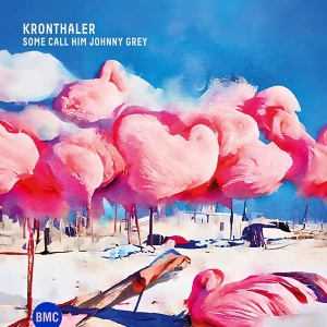 CD Kronthaler – Some Call Him Johnny Grey
