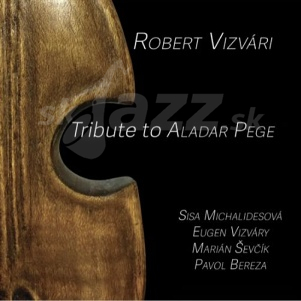 CD Róbert Vizvári – Tribute To Aladár Pege