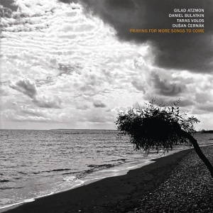 CD Atzmon - Bulatkin - Volos - Černák: Praying For More Songs To Come