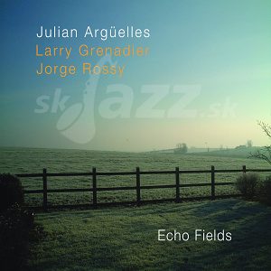 CD Julian Argüelles feat Larry Grenadier and Jorge Rossy - Echo Fields