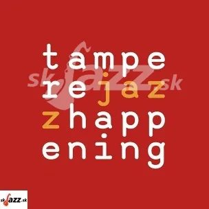 Tampere Jazz Happening 2025 - 1.časť !!!