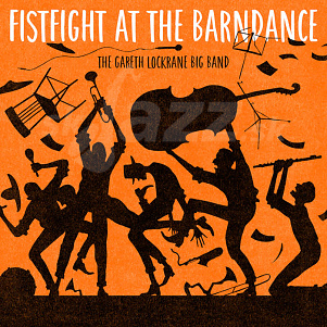 CD The Gareth Lockrane Big Band – Fistfight At The Barndance