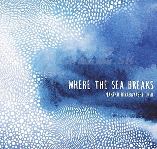 CD Makiko Hirabayashi Trio – Where The Sea Breaks