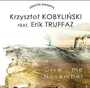 CD Krzysztof Kobyliński feat. Erik Truffaz – Give me November