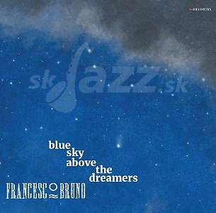 CD Francesco Bruno – Blue Sky Above The Dreamers