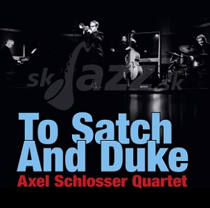CD Axel Schlosser Quartet - To Satch and Duke