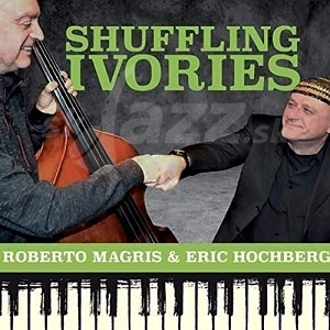 CD Roberto Magris and Eric Hochberg - Shuffling Ivories