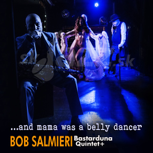 CD Bob Salmieri Bastarduna Quintet+ ... and mama was a belly dancer