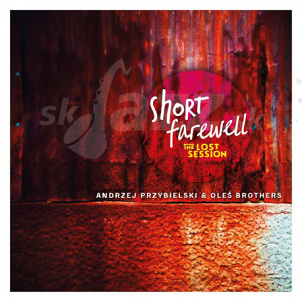 CD Andrzej Przybielski & Oleś Brothers - Short Farewell: The Lost Session