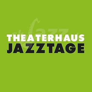 Stuttgart: Theaterhaus Jazztage 2022 !!!