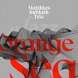 CD Matthias Bublath Trio - Orange Sea