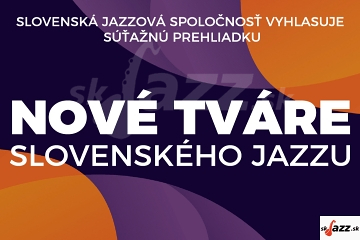 Prihlás sa - Nové tváre slovenského jazzu !!!