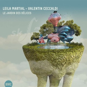 CD Leïla Martial - Valentin Ceccaldi: Le Jardin Des Délices