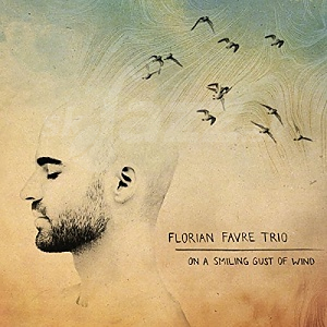 CD Florian Favre Trio – On A Smiling Gust Of Wind