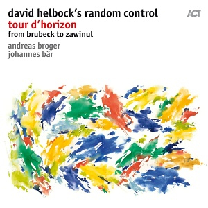 CD David Helbock´s Random Control – Tour d´horizon